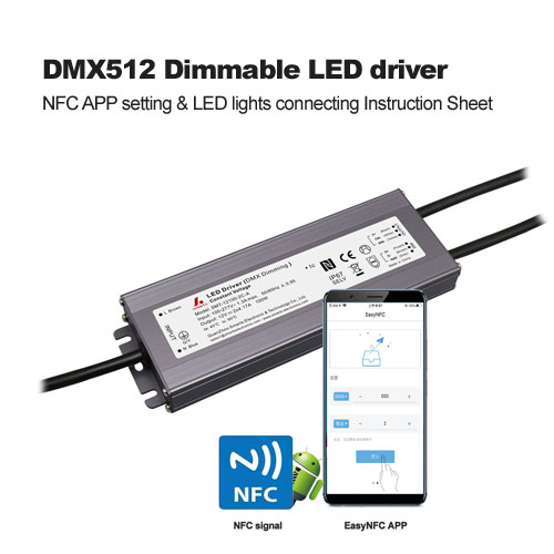 DMX512 Dimmable LED driver NFC APP setting & LED lights connecting Instruction Sheet
