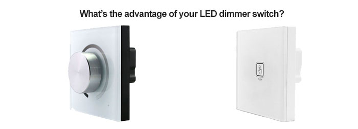 What's the advantage of your LED dimmer switch? 