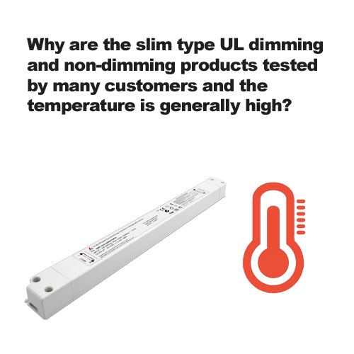 Warum werden die schlanken UL-Dimm- und Nicht-Dimmprodukte von vielen Kunden getestet und die Temperatur ist im Allgemeinen hoch?