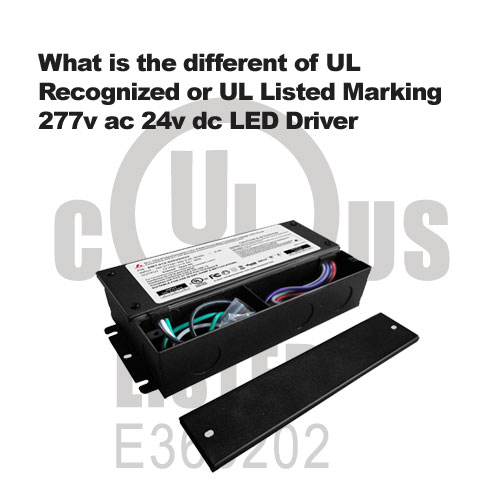Was ist der Unterschied zwischen UL-Erkennung oder UL-Kennzeichnung 277V AC 24V DC-LED-Treiber?