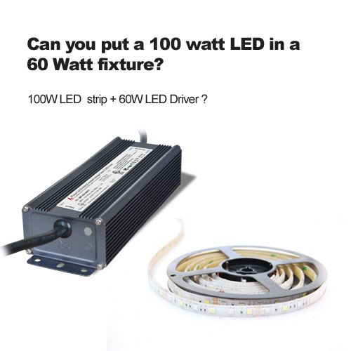 Kann man eine 100 Watt LED in eine 60 Watt Leuchte stecken?